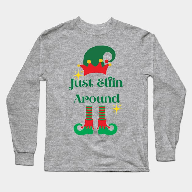 Just Elfin Around Long Sleeve T-Shirt by Life Happens Tee Shop